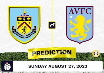 Burnley vs. Aston Villa Prediction and Odds - August 27, 2023