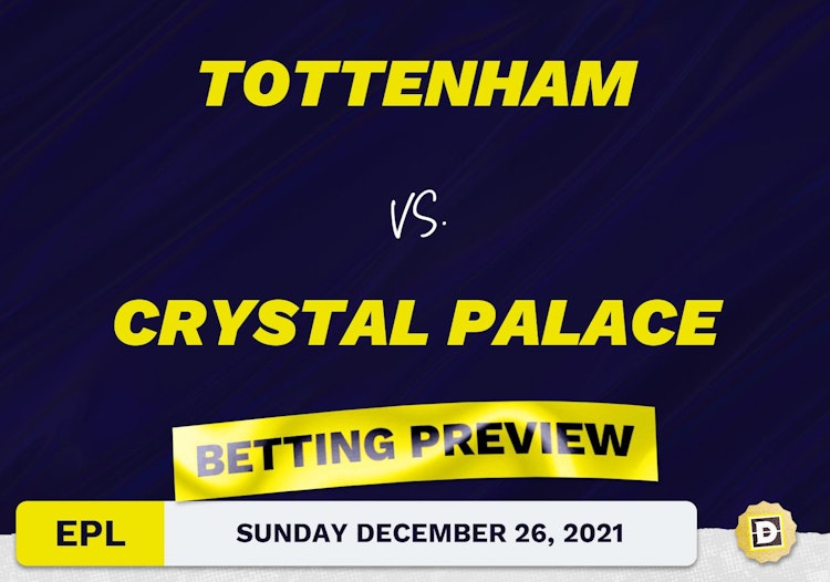 Tottenham vs. Crystal Palace Predictions and Odds - Dec 26, 2021
