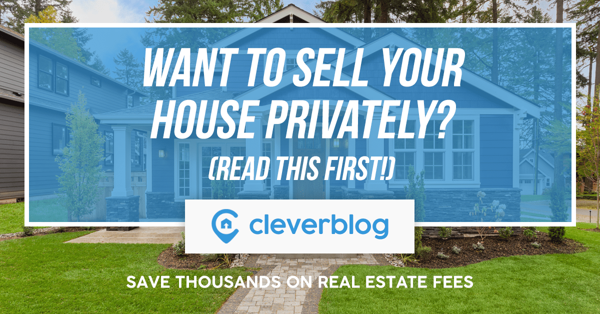 Want to sell your house privately? (Read This First!) Clever Real