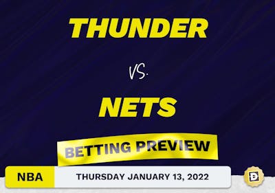 Thunder vs. Nets Predictions and Odds - Jan 13, 2022
