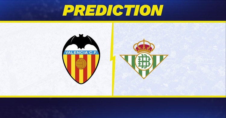 Valencia-Real Betis Predictions and Game Preview.