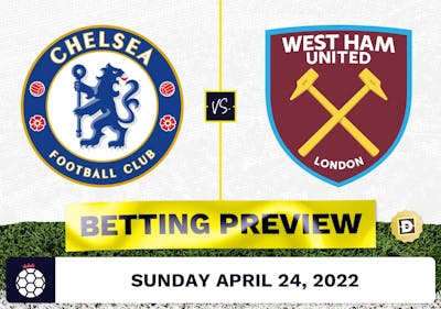 Chelsea vs. West Ham Prediction and Odds - Apr 24, 2022