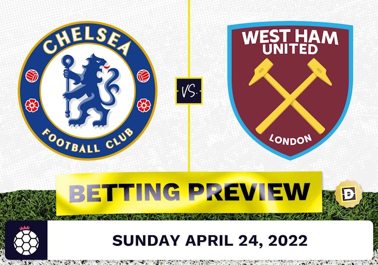 Chelsea vs. West Ham Prediction and Odds - Apr 24, 2022