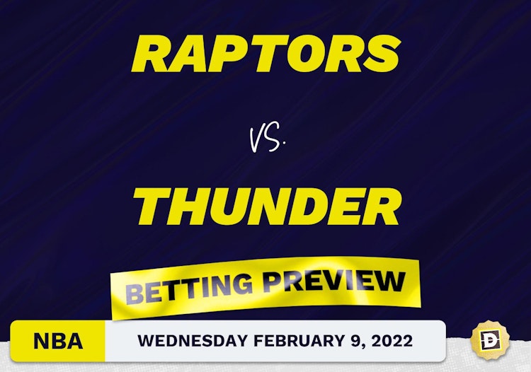 Raptors vs. Thunder Predictions and Odds - Feb 9, 2022