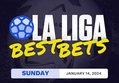 La Liga Best Bets Today [Sunday 1/14/2024]
