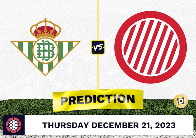 Real Betis vs. Girona Prediction, Odds, La Liga Picks  [12/21/2023]