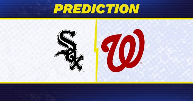Chicago White Sox-Washington Nationals Predictions and Game Preview.