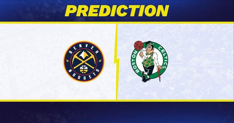 Denver Nuggets-Boston Celtics Predictions and Game Preview.