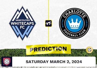 Vancouver Whitecaps vs. Charlotte FC Prediction, Odds, MLS Picks [3/2/2024]