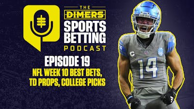 Dimers Sports Betting Podcast Ep. 19: NFL Week 10 Best Bets, Touchdown Props and College Football Value