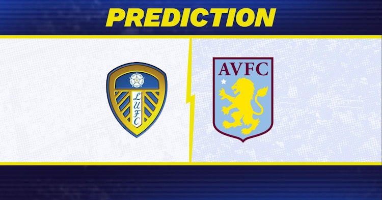 Leeds-Aston Villa Predictions and Game Preview.