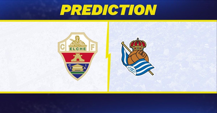Elche-Real Sociedad Predictions and Game Preview.