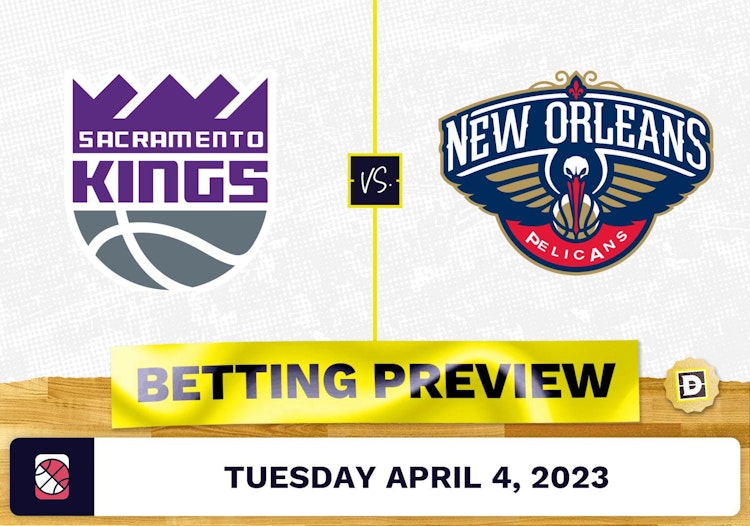 Kings vs. Pelicans Prediction and Odds - Apr 4, 2023