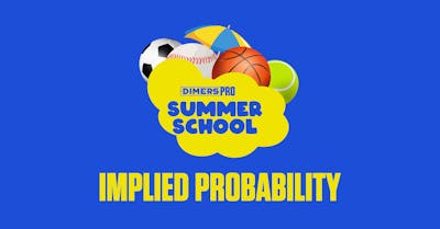 Dimers Summer School: How to Read Sports Betting Odds and Calculate Implied Probability