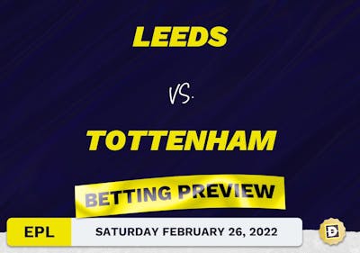Leeds vs. Tottenham Predictions and Odds - Feb 26, 2022