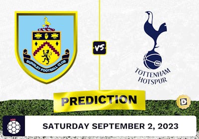 Burnley vs. Tottenham Prediction and Odds - September 2, 2023