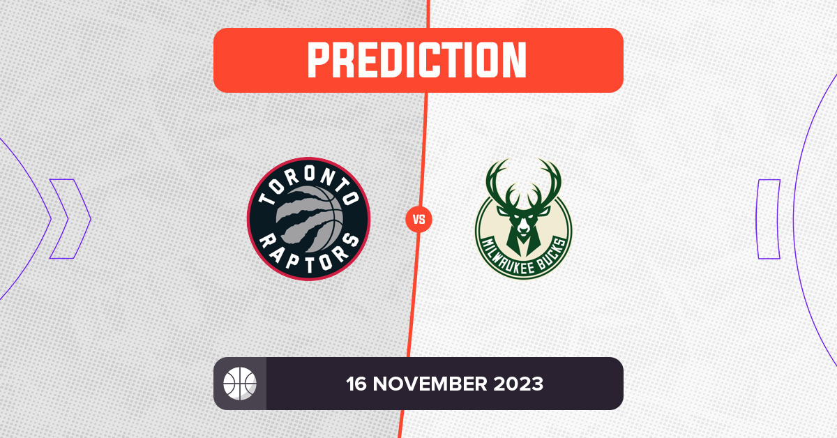 Raptors Vs Bucks Prediction And NBA Tips - 16 November 2023