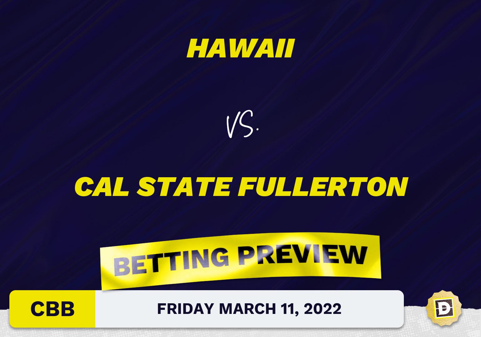 Hawaii vs. Cal State Fullerton CBB Predictions and Odds - Mar 11, 2022