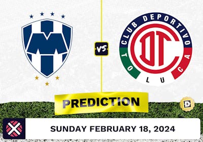 Monterrey vs. Toluca Prediction, Odds, Liga MX Picks [2/18/2024]