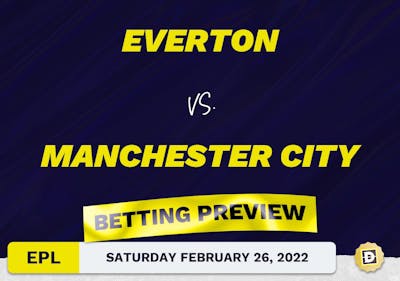 Everton vs. Manchester City Predictions and Odds - Feb 26, 2022