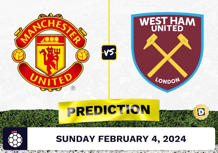 Manchester United vs. West Ham Prediction, Odds, Premier League Picks [2/4/2024]