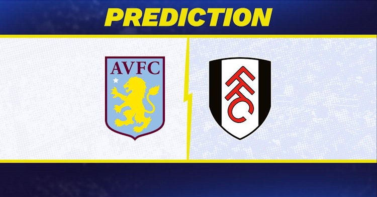 Aston Villa-Fulham Predictions and Game Preview.