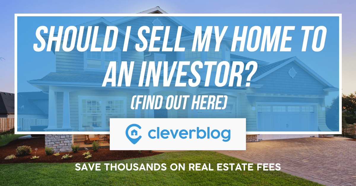 Should I Sell My Home to an Investor?  Clever Real Estate Blog