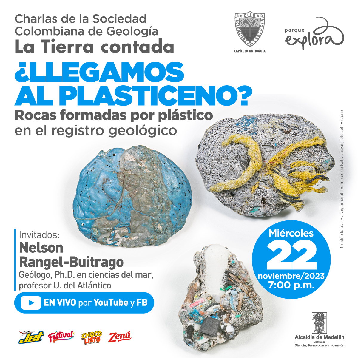 Fotografía. En un fondo blanco se observan tres piedras con trozos de plástico y cuerdas dentro de ellas.  En la parte izquierda un texto: "Charlas con Sociedad Colombiana de Geología La Tierra contada ¿Llegamos al plasticeno? Rocas plásticas en el registro geológico Invitado: Nelson Rangel Buitrago, geólogo, p.h.d. en Ciencias del mar, profesor Universidad del Atlántico. En vivo por YouTube y Facebook Parque Explora. Miércoles 22 de noviembre de 2023. 7 de la noche"