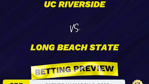 UC Riverside vs. Long Beach State CBB Predictions and Odds - Mar 5, 2022