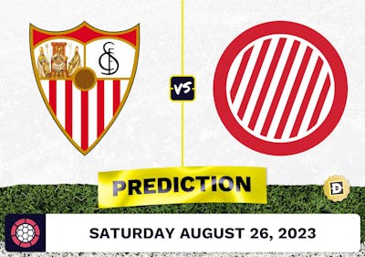 Sevilla vs. Girona Prediction and Odds - August 26, 2023