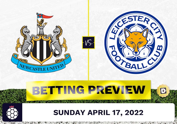 Newcastle vs. Leicester Prediction and Odds - Apr 17, 2022