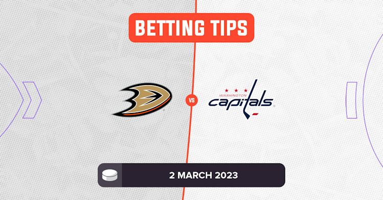 Ducks Vs Capitals Prediction And Nhl Betting Tips 2 March 2023 