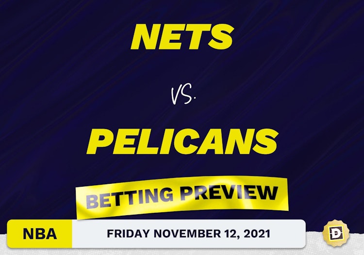 Nets vs. Pelicans Predictions and Odds - Nov 12, 2021