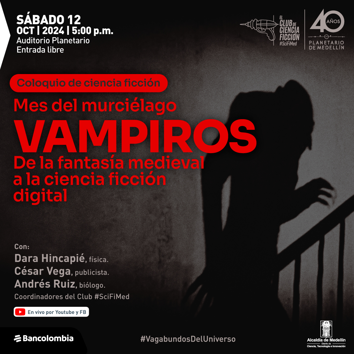 Foto. Sobre un fondo en tonos grises que parece oscuro, la sombra de una baranda y una persona de pie con uñas largas. En la parte izquierda de la imagen un texto que dice: "Sábado 12 de octubre de 2024 a las 5 de la tarde. Auditorio Planetario. Entrada libre. Coloquio de ciencia ficción. Mes del murciélago. Vampiros. De la fantasía medieval a la ciencia ficción digital. Con: Dara Hincapié, física. César Vega, publicista. Andrés Ruíz, biólogo. Coordinadores del club #SciFiMed. En vivo por YouTube y Facebook. #VagabundosDelUniverso".