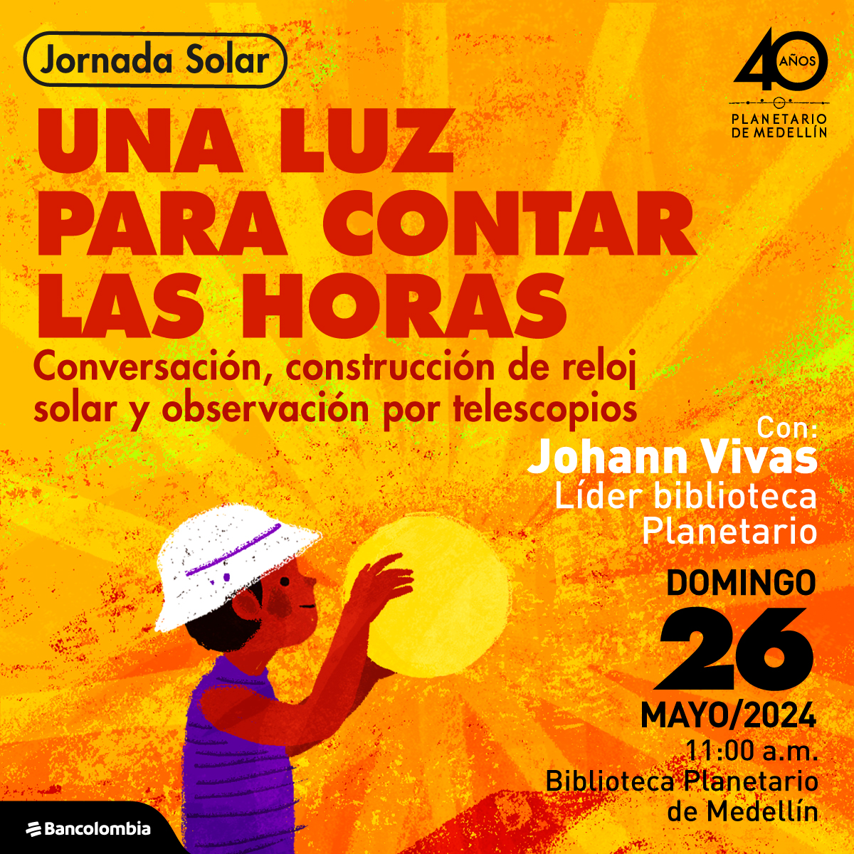 Ilustración. Un niño sostiene con sus manos una esfera amarilla mientras, tiene un sombrero y una camisa de rayas moradas. Arriba un texto dice: " Una luz para contar las horas. Conversaciones y construcción de un reloj solar y observación por telescopio. Con: Johann Vivas, líder biblioteca del Planetario, domingo 26 de mayo a las 11 de la mañana en la biblioteca del Planetario de Medellín".