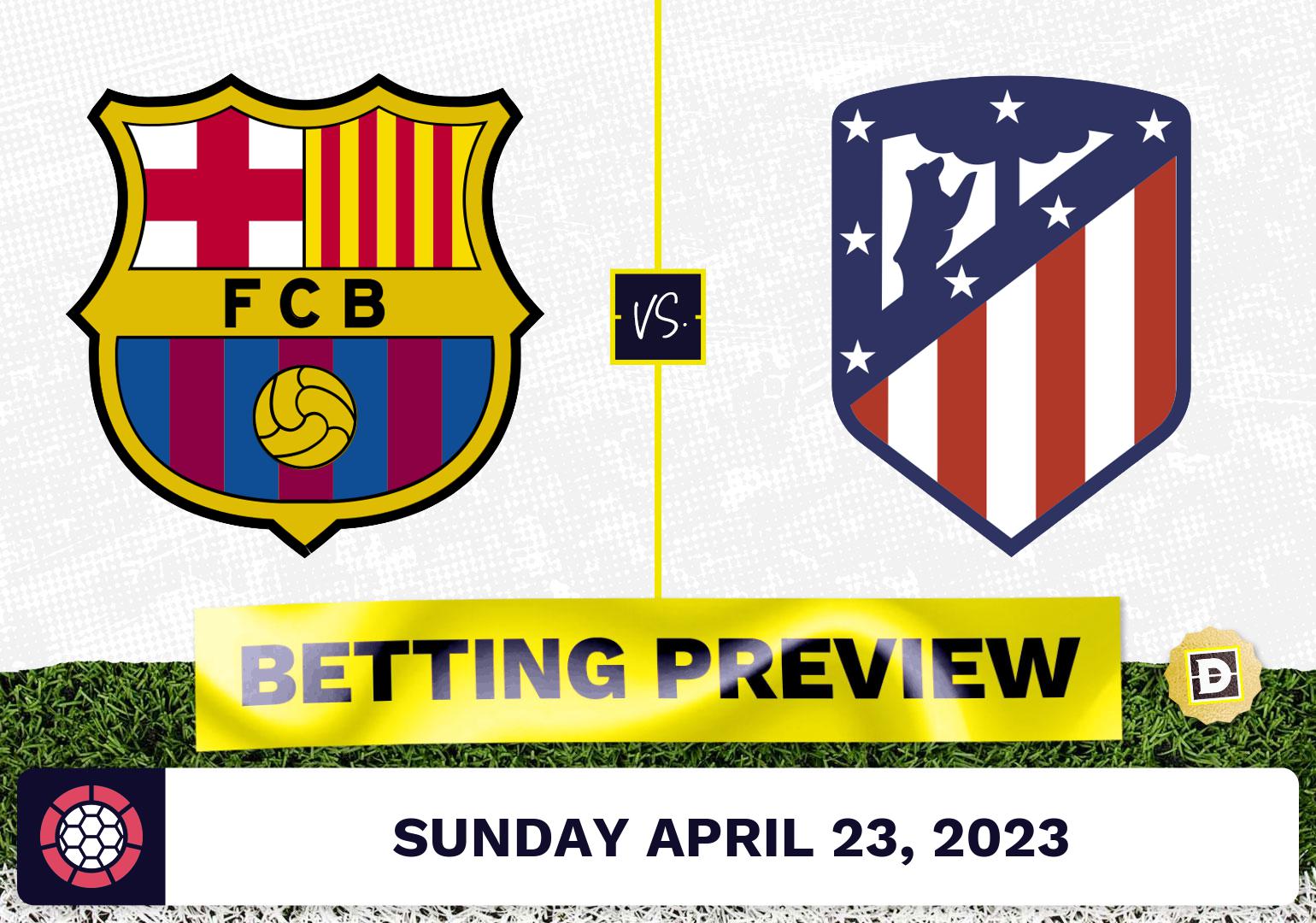 Barcelona Vs. Atletico Madrid Prediction And Odds - Apr 23, 2023