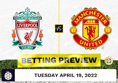 Liverpool vs. Manchester United Prediction and Odds - Apr 19, 2022