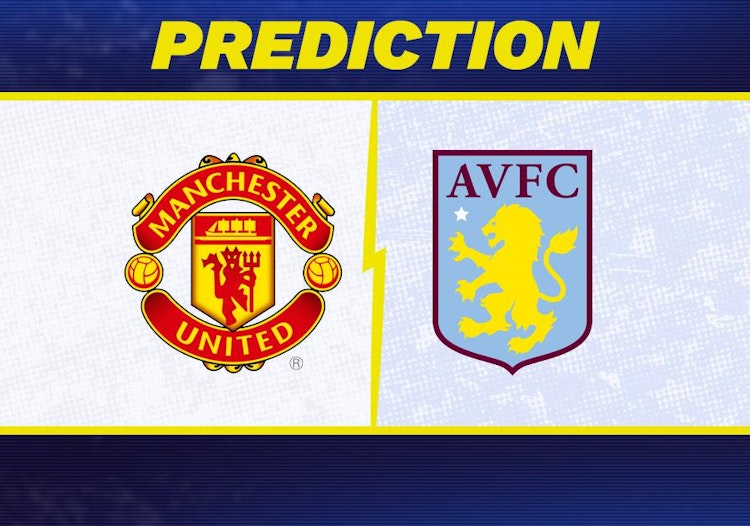 Manchester United-Aston Villa Predictions and Game Preview.