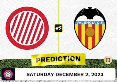 Girona vs. Valencia Prediction and Odds - December 2, 2023