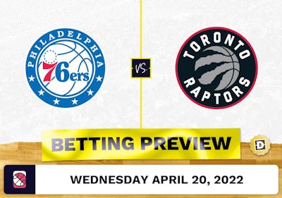 76ers vs. Raptors Prediction and Odds - Apr 20, 2022