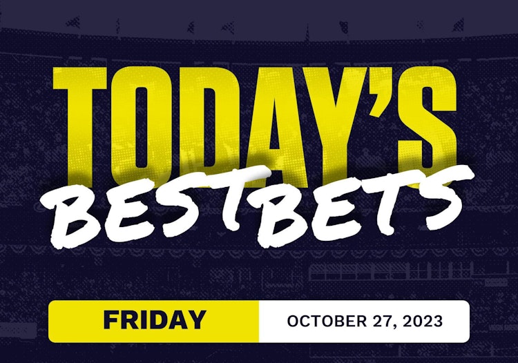Best Bets Today for All Sports [Friday 10/27/2023]