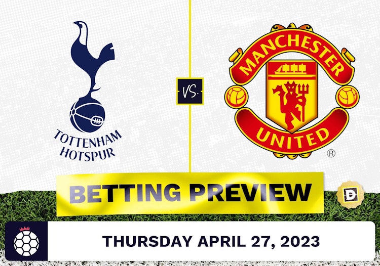 Tottenham vs. Manchester United Prediction and Odds - Apr 27, 2023