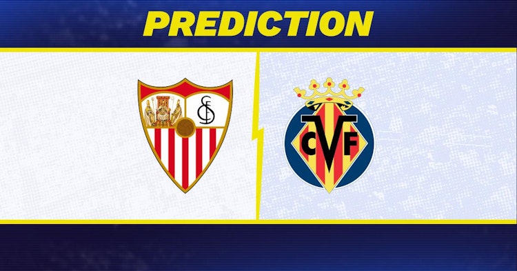 Sevilla-Villareal Predictions and Game Preview.