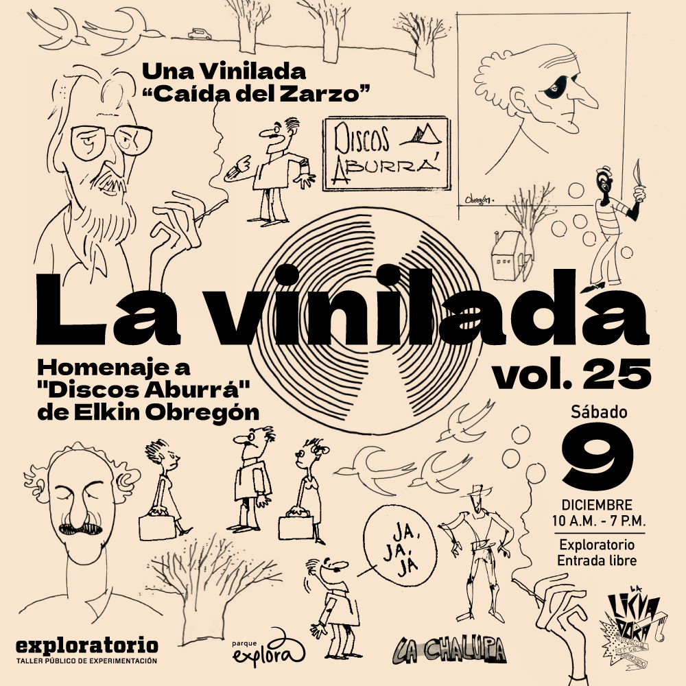Ilustración. En el centro, el dibujo a blanco y negro de un disco de acetato. Al rededor del disco, caricaturas de hombres, mujeres, manos, palomas, el Quijote, manos fumando, un letrero que dice "Discos Aburrá" y un autorretrato del caricaturista Elkin Obregón. Sobre la imagen un texto que dice: "La Vinilada volumen 25. Una vinilada caída del zarzo en homenaje a Discos aburrá de Elkin Obregón. Sábado 9 de diciembre de 2 p.m. a 7 p.m. con entrada libre en el Exploratorio del Parque Explora".