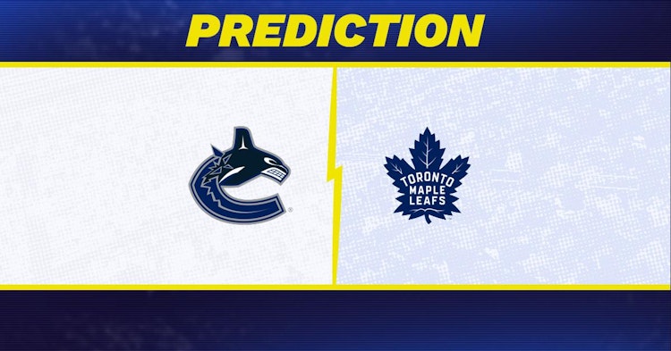 Vancouver Canucks-Toronto Maple Leafs Predictions and Game Preview.