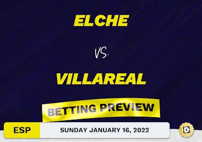 Elche vs. Villareal Predictions and Odds - Jan 16, 2022