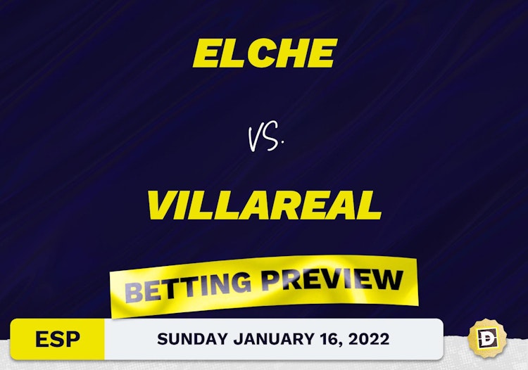 Elche vs. Villareal Predictions and Odds - Jan 16, 2022