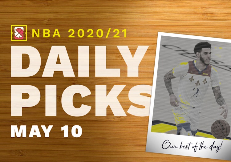 Best NBA Betting Picks and Parlays: Monday May 10, 2021
