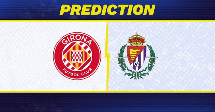 Girona-Valladolid Predictions and Game Preview.