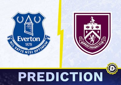 Everton vs. Burnley Prediction, Odds, Premier League Picks [4/6/2024]